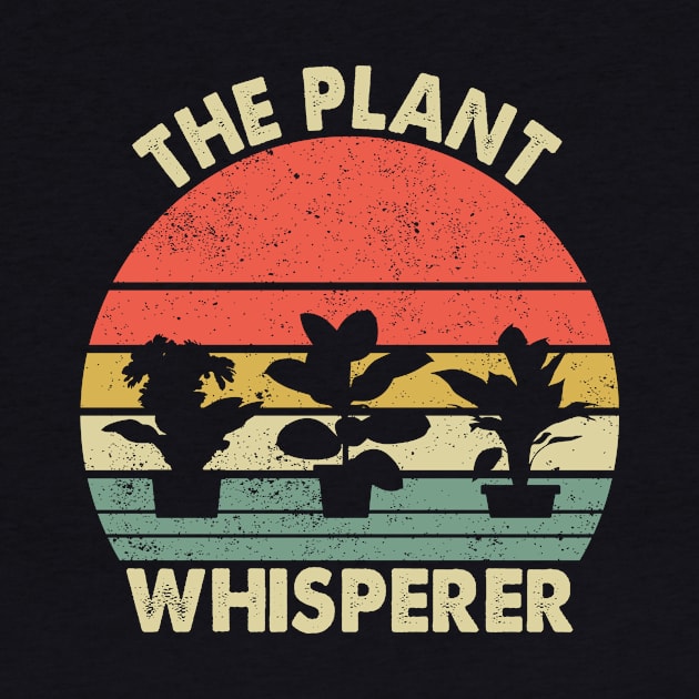 Plant Whisperer Funny Hobby Gardening by Crazyshirtgifts